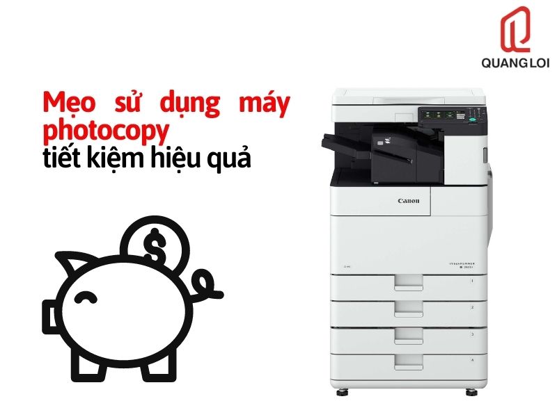 Mẹo sử dụng máy photocopy tiết kiệm hiệu quả